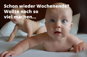 Schon wieder Wochenende...
