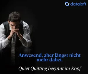 anwesend nicht dabei quiet quitting — Von Quiet Quitters und Unternehmenskultur als Schlüssel zur Mitarbeiterbindung